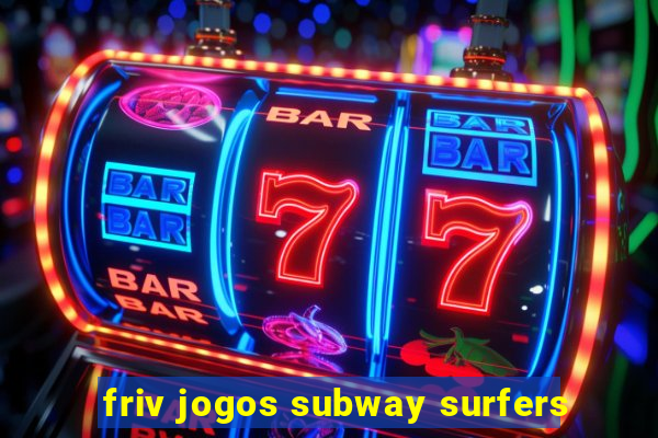 friv jogos subway surfers